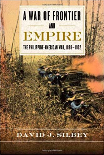 A War of Frontier and Empire: The Philippine-American War, 1899 – 1902