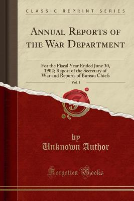 Annual Reports of the War Department, Vol. 9: For the Fiscal Year Ended June 30, 1902; Report of the Secretary of War