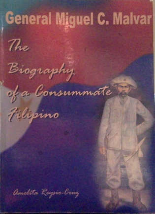 Gen. Miguel C. Malvar: The Biography of a Consummate Filipino