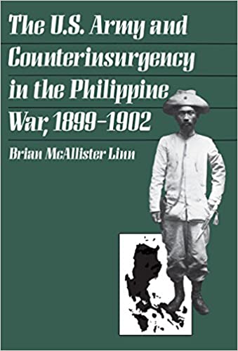 The U.S. Army and Counterinsurgency in the Philippine War, 1899-1902